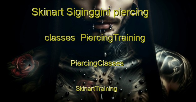 Skinart Siginggini piercing classes | #PiercingTraining #PiercingClasses #SkinartTraining-South Africa