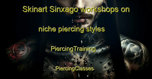 Skinart Sinxago workshops on niche piercing styles | PiercingTraining | PiercingClasses | SkinartTraining-South Africa