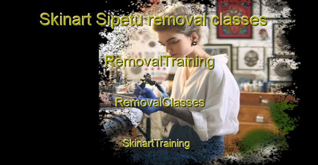Skinart Sipetu removal classes | RemovalTraining | RemovalClasses | SkinartTraining-South Africa