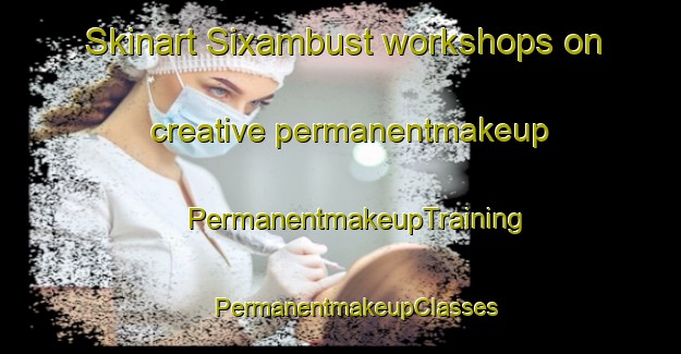 Skinart Sixambust workshops on creative permanentmakeup | #PermanentmakeupTraining #PermanentmakeupClasses #SkinartTraining-South Africa