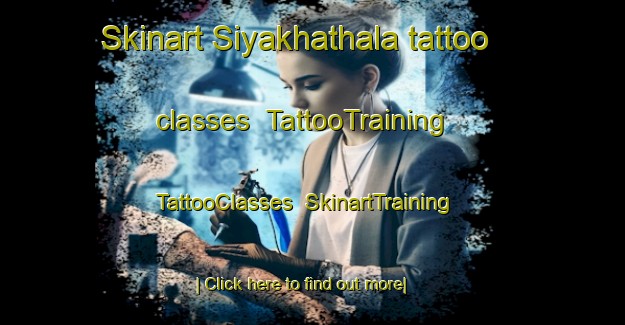 Skinart Siyakhathala tattoo classes | TattooTraining | TattooClasses | SkinartTraining-South Africa