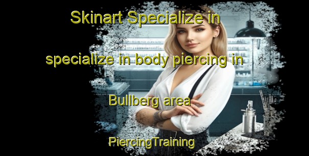 Skinart Specialize in specialize in body piercing in Bullberg area | #PiercingTraining #PiercingClasses #SkinartTraining-South Africa