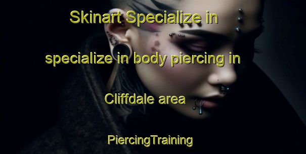 Skinart Specialize in specialize in body piercing in Cliffdale area | #PiercingTraining #PiercingClasses #SkinartTraining-South Africa