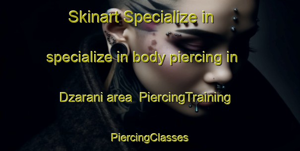 Skinart Specialize in specialize in body piercing in Dzarani area | #PiercingTraining #PiercingClasses #SkinartTraining-South Africa