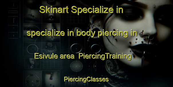 Skinart Specialize in specialize in body piercing in Esivule area | #PiercingTraining #PiercingClasses #SkinartTraining-South Africa