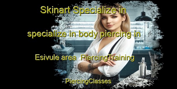 Skinart Specialize in specialize in body piercing in Esivule area | #PiercingTraining #PiercingClasses #SkinartTraining-South Africa