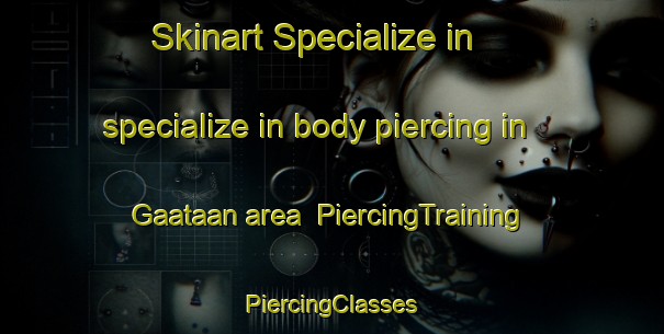 Skinart Specialize in specialize in body piercing in Gaataan area | #PiercingTraining #PiercingClasses #SkinartTraining-South Africa