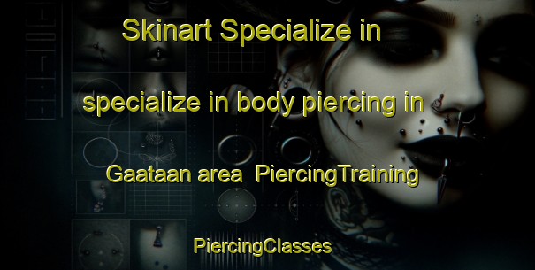 Skinart Specialize in specialize in body piercing in Gaataan area | PiercingTraining | PiercingClasses | SkinartTraining-South Africa