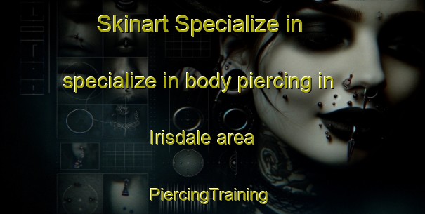 Skinart Specialize in specialize in body piercing in Irisdale area | #PiercingTraining #PiercingClasses #SkinartTraining-South Africa