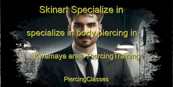 Skinart Specialize in specialize in body piercing in Kwamaya area | #PiercingTraining #PiercingClasses #SkinartTraining-South Africa