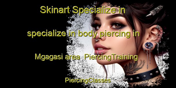 Skinart Specialize in specialize in body piercing in Mgagasi area | #PiercingTraining #PiercingClasses #SkinartTraining-South Africa