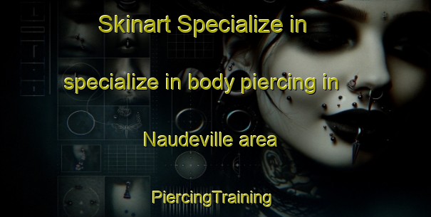 Skinart Specialize in specialize in body piercing in Naudeville area | #PiercingTraining #PiercingClasses #SkinartTraining-South Africa