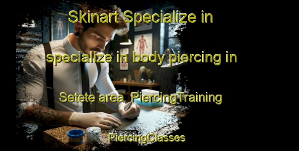 Skinart Specialize in specialize in body piercing in Setete area | PiercingTraining | PiercingClasses | SkinartTraining-South Africa