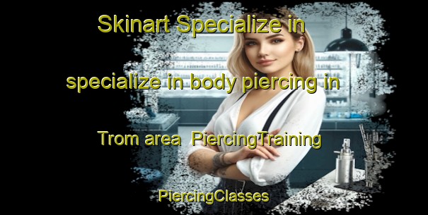 Skinart Specialize in specialize in body piercing in Trom area | #PiercingTraining #PiercingClasses #SkinartTraining-South Africa