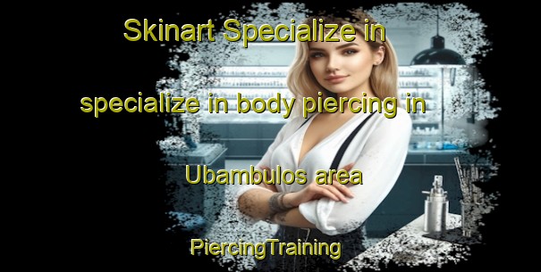 Skinart Specialize in specialize in body piercing in Ubambulos area | #PiercingTraining #PiercingClasses #SkinartTraining-South Africa