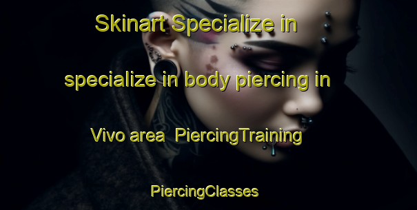 Skinart Specialize in specialize in body piercing in Vivo area | PiercingTraining | PiercingClasses | SkinartTraining-South Africa