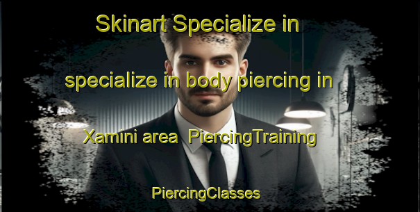 Skinart Specialize in specialize in body piercing in Xamini area | PiercingTraining | PiercingClasses | SkinartTraining-South Africa