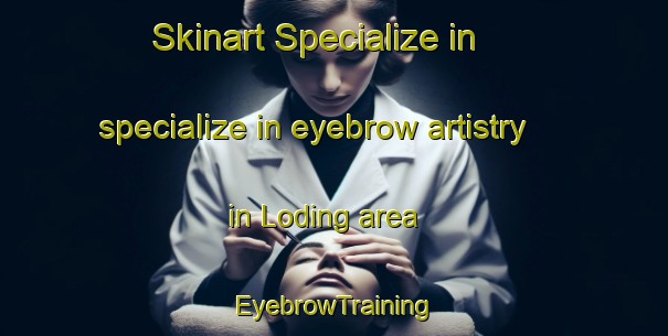 Skinart Specialize in specialize in eyebrow artistry in Loding area | EyebrowTraining | EyebrowClasses | SkinartTraining-South Africa