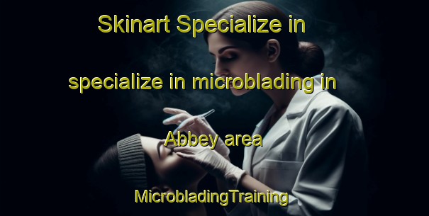 Skinart Specialize in specialize in microblading in Abbey area | #MicrobladingTraining #MicrobladingClasses #SkinartTraining-South Africa