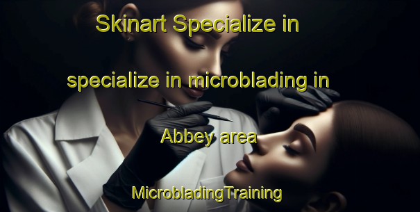 Skinart Specialize in specialize in microblading in Abbey area | #MicrobladingTraining #MicrobladingClasses #SkinartTraining-South Africa