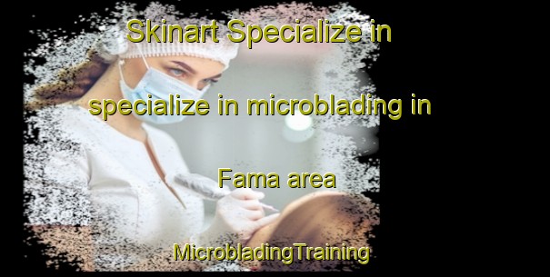 Skinart Specialize in specialize in microblading in Fama area | #MicrobladingTraining #MicrobladingClasses #SkinartTraining-South Africa