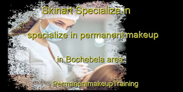 Skinart Specialize in specialize in permanent makeup in Bochebela area | #PermanentmakeupTraining #PermanentmakeupClasses #SkinartTraining-South Africa