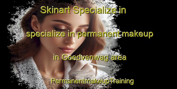 Skinart Specialize in specialize in permanent makeup in Goedvenwag area | #PermanentmakeupTraining #PermanentmakeupClasses #SkinartTraining-South Africa