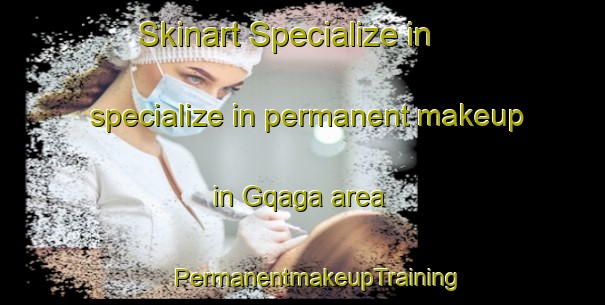 Skinart Specialize in specialize in permanent makeup in Gqaga area | #PermanentmakeupTraining #PermanentmakeupClasses #SkinartTraining-South Africa