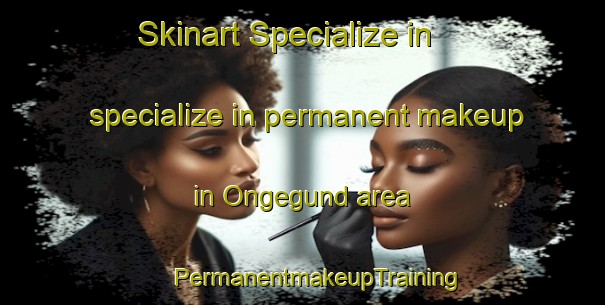 Skinart Specialize in specialize in permanent makeup in Ongegund area | #PermanentmakeupTraining #PermanentmakeupClasses #SkinartTraining-South Africa