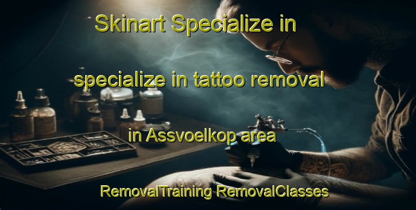 Skinart Specialize in specialize in tattoo removal in Assvoelkop area | #RemovalTraining #RemovalClasses #SkinartTraining-South Africa