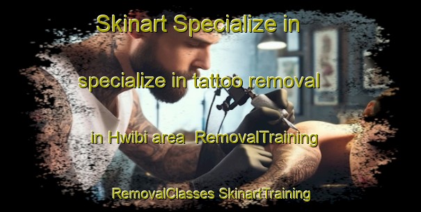 Skinart Specialize in specialize in tattoo removal in Hwibi area | #RemovalTraining #RemovalClasses #SkinartTraining-South Africa