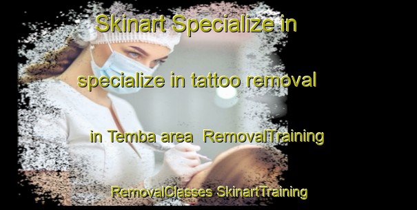 Skinart Specialize in specialize in tattoo removal in Temba area | #RemovalTraining #RemovalClasses #SkinartTraining-South Africa