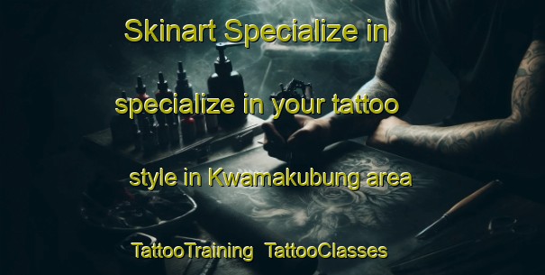 Skinart Specialize in specialize in your tattoo style in Kwamakubung area | TattooTraining | TattooClasses | SkinartTraining-South Africa