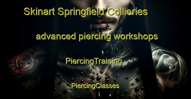 Skinart Springfield Collieries advanced piercing workshops | #PiercingTraining #PiercingClasses #SkinartTraining-South Africa