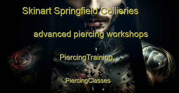 Skinart Springfield Collieries advanced piercing workshops | PiercingTraining | PiercingClasses | SkinartTraining-South Africa