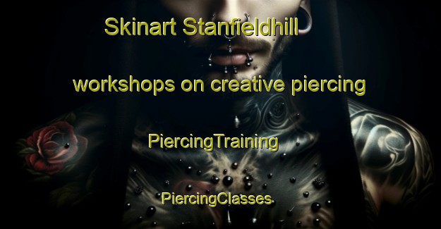 Skinart Stanfieldhill workshops on creative piercing | PiercingTraining | PiercingClasses | SkinartTraining-South Africa