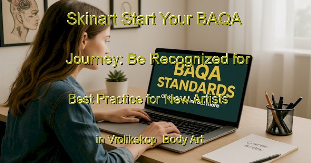 Skinart Start Your BAQA Journey: Be Recognized for Best Practice for New Artists in Vrolikskop | Body Art Qualification Authority | BAQA-South Africa
