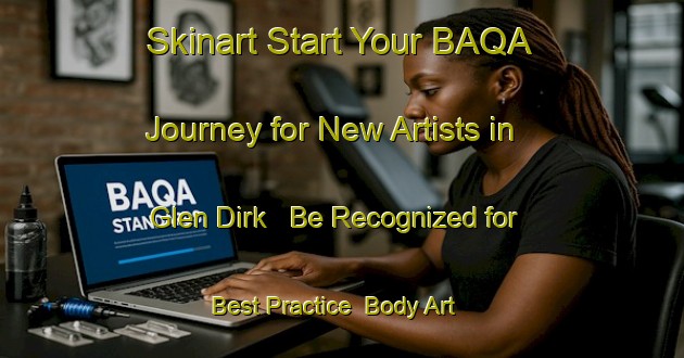 Skinart Start Your BAQA Journey for New Artists in Glen Dirk - Be Recognized for Best Practice | Body Art Qualification Authority | BAQA-South Africa