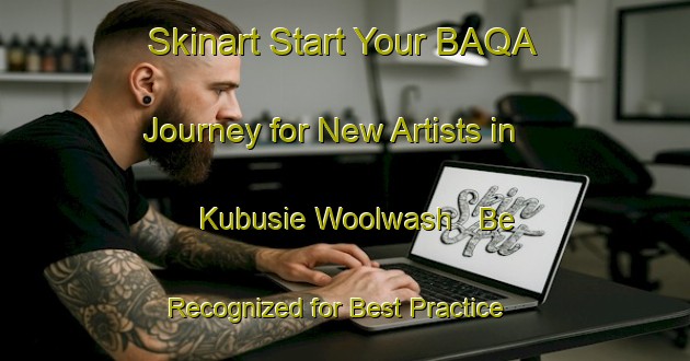 Skinart Start Your BAQA Journey for New Artists in Kubusie Woolwash - Be Recognized for Best Practice | Body Art Qualification Authority | BAQA-South Africa