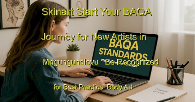Skinart Start Your BAQA Journey for New Artists in Mngungundlovu - Be Recognized for Best Practice | Body Art Qualification Authority | BAQA-South Africa