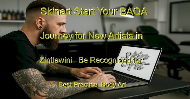 Skinart Start Your BAQA Journey for New Artists in Zintlawini - Be Recognized for Best Practice | Body Art Qualification Authority | BAQA-South Africa