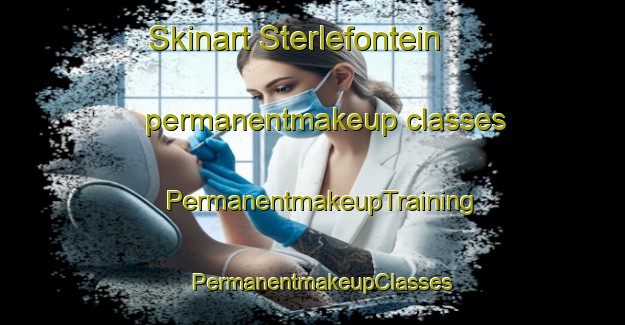 Skinart Sterlefontein permanentmakeup classes | PermanentmakeupTraining | PermanentmakeupClasses | SkinartTraining-South Africa