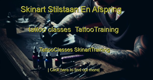 Skinart Stilstaan En Afspring tattoo classes | #TattooTraining #TattooClasses #SkinartTraining-South Africa