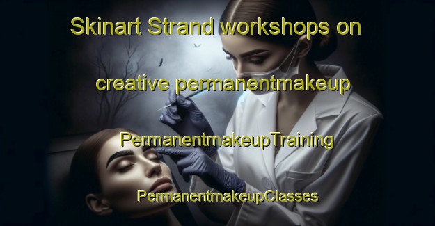 Skinart Strand workshops on creative permanentmakeup | #PermanentmakeupTraining #PermanentmakeupClasses #SkinartTraining-South Africa