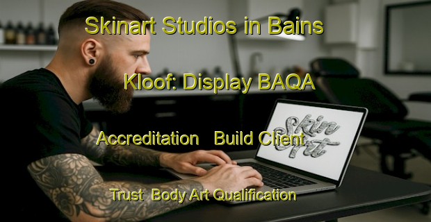 Skinart Studios in Bains Kloof: Display BAQA Accreditation - Build Client Trust | Body Art Qualification Authority | BAQA-South Africa