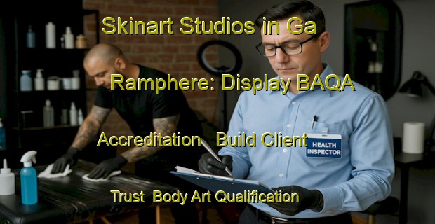 Skinart Studios in Ga Ramphere: Display BAQA Accreditation - Build Client Trust | Body Art Qualification Authority | BAQA-South Africa