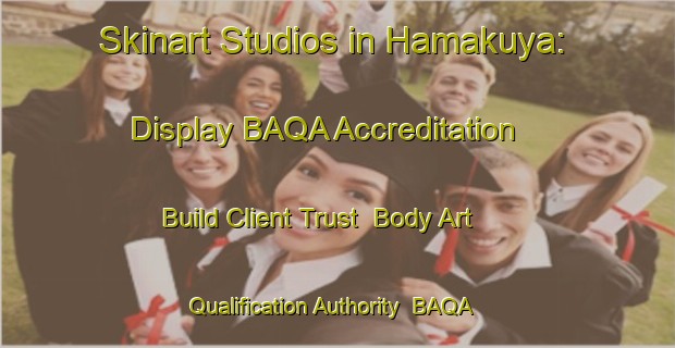 Skinart Studios in Hamakuya: Display BAQA Accreditation - Build Client Trust | Body Art Qualification Authority | BAQA-South Africa