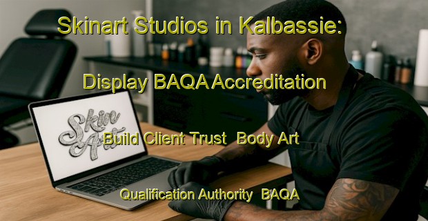 Skinart Studios in Kalbassie: Display BAQA Accreditation - Build Client Trust | Body Art Qualification Authority | BAQA-South Africa