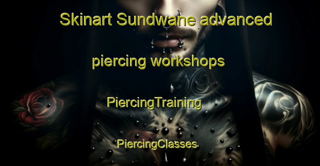 Skinart Sundwane advanced piercing workshops | PiercingTraining | PiercingClasses | SkinartTraining-South Africa