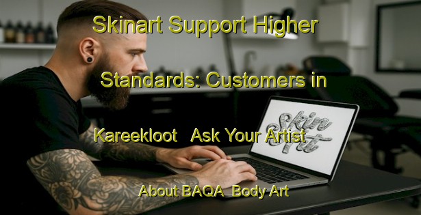 Skinart Support Higher Standards: Customers in Kareekloot - Ask Your Artist About BAQA | Body Art Qualification Authority | BAQA-South Africa